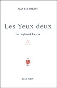 Les yeux deux. L'Accouplement des yeux - Parant Jean-Luc