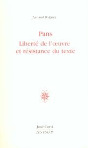 Pans. Liberté de l'oeuvre et résistance du texte - Rykner Arnaud