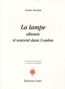 La lampe allumée si souvent dans l'ombre - Dreyfus Ariane