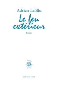 Le feu extérieur - Lafille Adrien