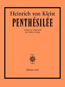 Penthésilée - Kleist Heinrich von - Gracq Julien