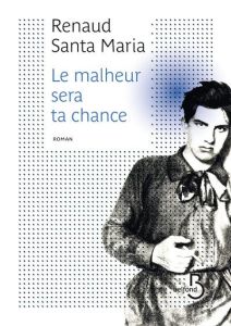 Le malheur sera ta chance - Santa Maria Renaud