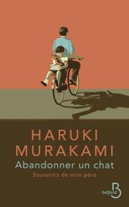 Abandonner un chat. Souvenirs de mon père - Murakami Haruki - Morita Hélène - Ponzi Emiliano