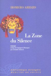 La Zone du Silence - Aridjis Homero - Vasserot Christilla