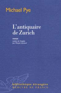 L'antiquaire de Zurich - Pye Michael - Leynaud Maryse