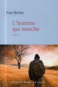 L'homme qui marche - Bichet Yves