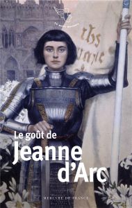 Le goût de Jeanne d’Arc - Barozzi Jacques