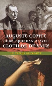 Correspondance avec Clotilde de Vaux - Comte Auguste - Guigue Arnaud