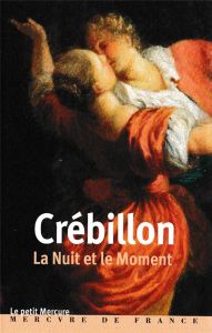 La Nuit et le Moment ou Les matines de Cythère - Crébillon Claude-Prosper Jolyot de