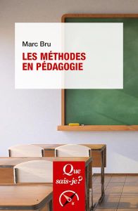 Les méthodes en pédagogie. 4e édition - Bru Marc