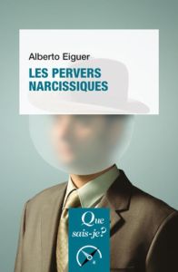 Les pervers narcissiques. 2e édition actualisée - Eiguer Alberto