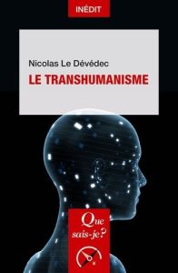 Le transhumanisme - Le Dévédec Nicolas