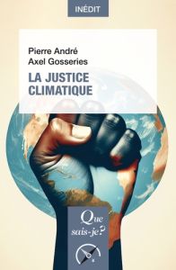 La Justice climatique - André Pierre - Gosseries Axel