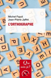 L'orthographe. 2e édition - Fayol Michel - Jaffré Jean-Pierre