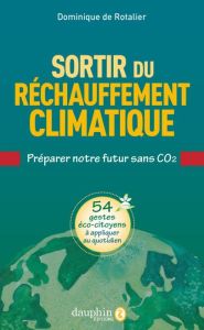 Sortir de réchauffement climatique - Rotalier Dominique de