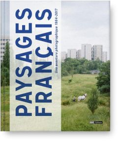 Paysages français. Une aventure photographique 1984-2017 - Bertho Raphaële - Conésa Héloïse