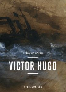 Victor Hugo. L'homme océan - Prévost Marie-Laure