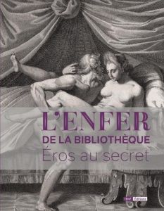 L'enfer de la bibliothèque. Eros au secret - Quignard Marie-Françoise - Seckel Raymond-Josué
