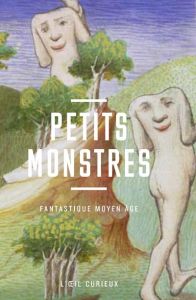 Petits monstres. Fantastique Moyen Age - Maffre Sabine