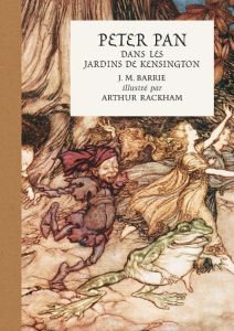 Peter Pan dans les jardins de Kensington - Barrie James Matthew - Rackham Arthur