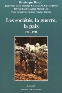 Les sociétés, la guerre, la paix (1911-1946) - Barjot Dominique