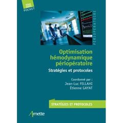 Optimisation hémodynamique péri-opératoire. Stratégies et protocoles - Fellahi Jean-Luc - Gayat Etienne