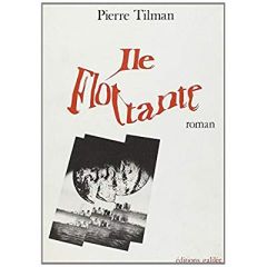 ILE FLOTTANTE - TILMAN PIERRE