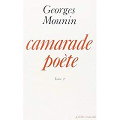 CAMARADE POETE T2 - VOL02 - MOUNIN GEORGES