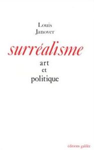 Surréalisme, art et politique - Janover Louis