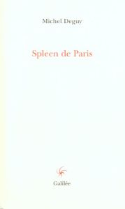 Spleen de Paris - Deguy Michel