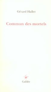 Commun des mortels - Haller Gérard