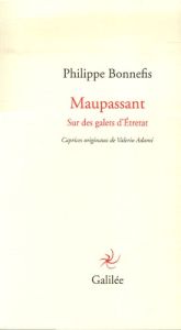 Maupassant. Sur des galets d'Etretat - Bonnefis Philippe - Adami Valerio