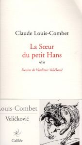 La Soeur du petit Hans - Louis-Combet Claude - Velickovic Vladimir