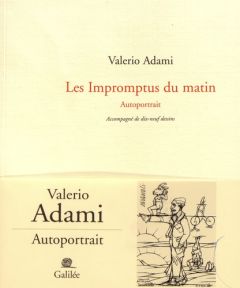 Les impromptus du matin. Autoportrait - Adami Valerio - Valtolina Amelia - Rueff Martin