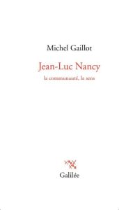 Jean-Luc Nancy. La communité, le sens - Gaillot Michel