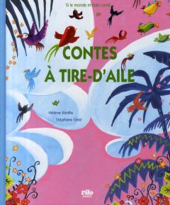 Contes à tire-d'aile - Kérillis Hélène - Girel Stéphane