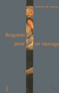 Requiem pour un sauvage - Swarte Vincent de