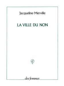 La ville du non - Merville Jacqueline