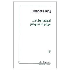 ET JE NAGEAI JUSQU'A LA PAGE. Vers un atelier d'écriture - Bing Elisabeth