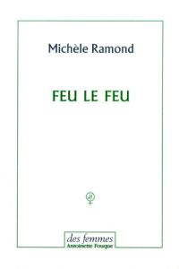 Feu le feu - Ramond Michèle