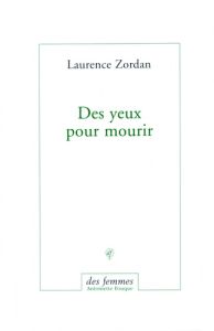 Des yeux pour mourir - Zordan Laurence