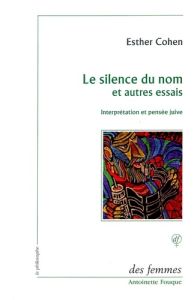 Le silence du nom et autres essais. Interprétation et pensée juive - Cohen Esther - Picard Anne - Chalier Catherine