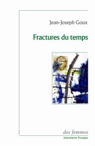 Fractures du temps - Goux Jean-Joseph