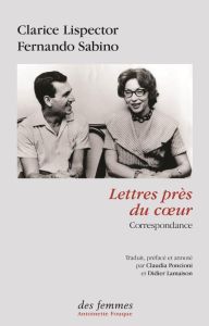 Lettres près du coeur. Correspondance - Lispector Clarice - Sabino Fernando - Poncioni Cla