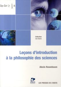 Leçons d'introduction à la philosophie des sciences - Rosenbaum Alexis