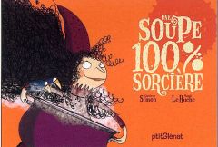 Une soupe 100% sorcière - Simon Quitterie - Le Huche Magali