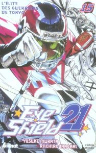 Eye Shield 21 Tome 15 : L'élite des guerriers de Tokyo - Inagaki Riichiro - Murata Hideo - Deleule David