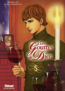 Les Gouttes de Dieu Tome 5 - Agi Tadashi - Okimoto Shu - Thévenon Anne-Sophie