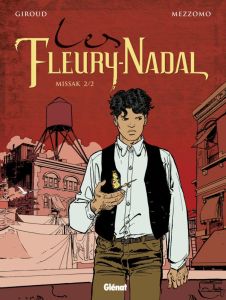 Les Fleury-Nadal Tome 6 : Missak. Tome 2 - Giroud Frank - Mezzomo Gilles - Labriet Céline - B