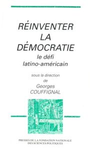 REINVENTER LA DEMOCRATIE. Le défi latino-américain - Couffignal Georges